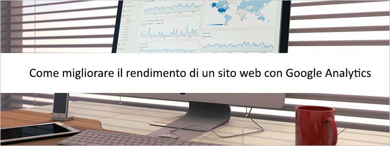 Google Analytics: migliorare rendimento
