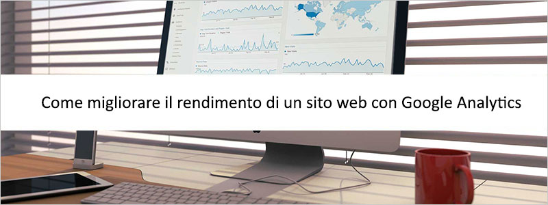 Google Analytics: migliorare rendimento